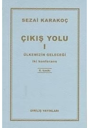 Çıkış Yolu 1 - Ülkemizin Geleceği - Sezai Karakoç - Diriliş Yayınları