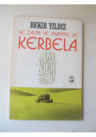 Bekir Yıldız ve Zalim ve Inanmış ve Kerbela