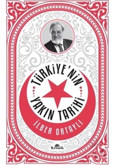 Türkiye'nin Yakın Tarihi - İlber Ortaylı - Kronik Kitap
