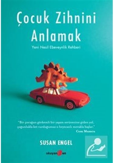 Çocuk Zihnini Anlamak: Yeni Nesil Ebeveynlik Rehberi / Susan E...