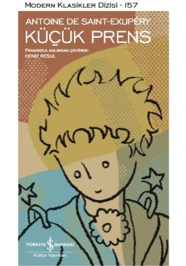 Küçük Prens - Modern Klasikler 157 - Antoine de Saint-Exupery - İş Bankası Kültür Yayınları