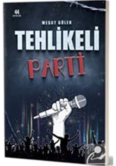 Tehlikeli Parti - Mesut Güler - 44 Yayınları