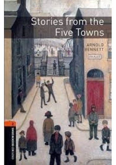 Oxford Bookworms Library: Stage 2: Stories from the Five Towns(CD'li) - Arnold Bennett - OUP