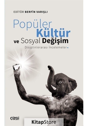 Popüler Kültür ve Sosyal Değişim: Disiplinlerarası İncelemeler...