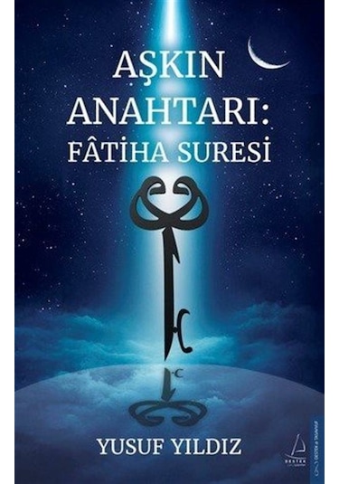 Aşkın Anahtarı: Fatiha Suresi / Yusuf Yıldız