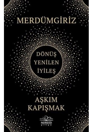Merdümgiriz: Dönüş - Yenilen - İyileş - Aşkım Kapışmak - Nemesis Kitap