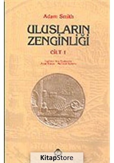 Ulusların Zenginliği Cilt 1 / Adam Smith