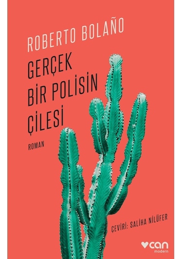 Gerçek Bir Polisin Çilesi - Roberto Bolano - Can Yayınları