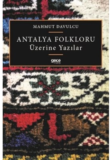 Antalya Folkloru Üzerine Yazılar - Mahmut Davulcu - Gece Kitaplığı