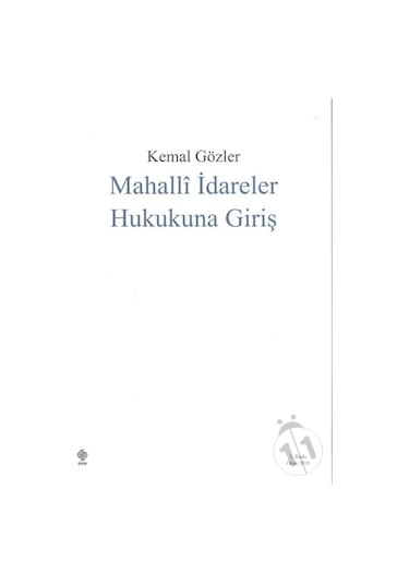 Mahalli İdareler Hukukuna Giriş Kemal Gözler/Kemal Gözler