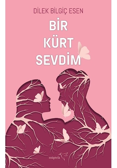 Bir Kürt Sevdim - Dilek Bilgiç Esen - Müptela Yayınları