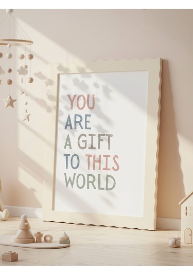 You Are A Gift To This World Dijital Baskı Poster Çerçevesiz
