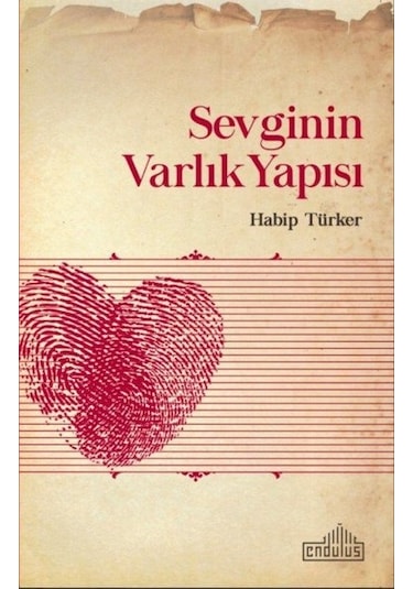 Sevginin Varlık Yapısı - Habip Türker - Endülüs