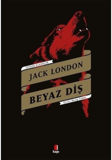 Beyaz Diş - Cevher Klasikler - Jack London - Kapı Yayınları