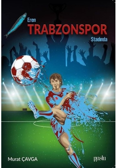 Eren Trabzon Stadında - Murat Çavga - Puslu Yayıncılık