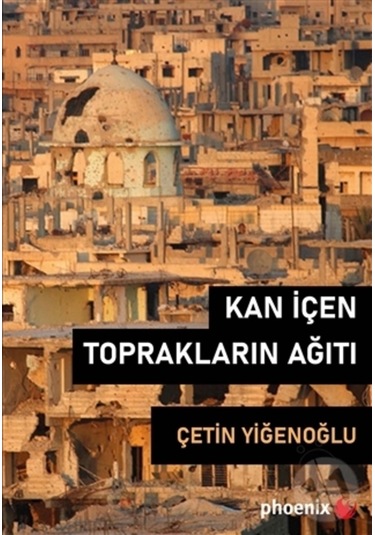 Phoenix Yayınevi Kan Içen Toprakların Ağıtı - Çetin Yiğenoğlu