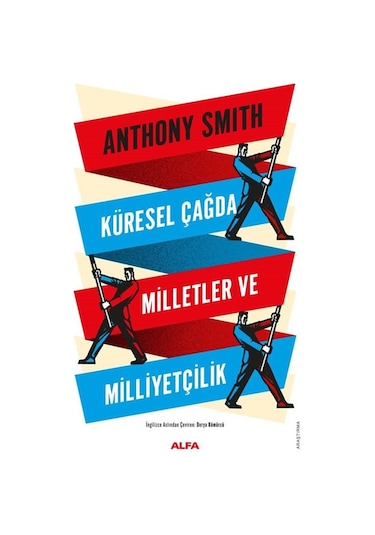 Küresel Çağda Milletler Ve Milliyetçilik / Anthony D. Smith