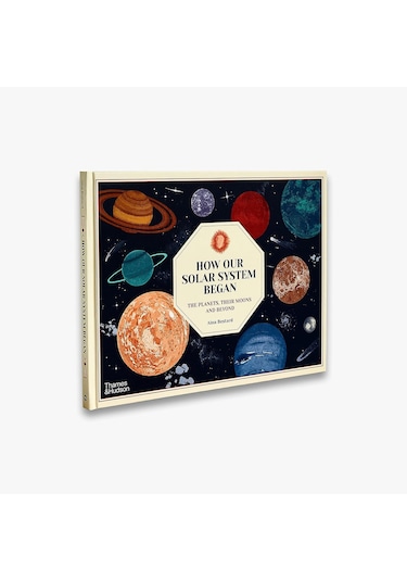 How Our Solar System Began: The Planets, Their Moons And Beyond