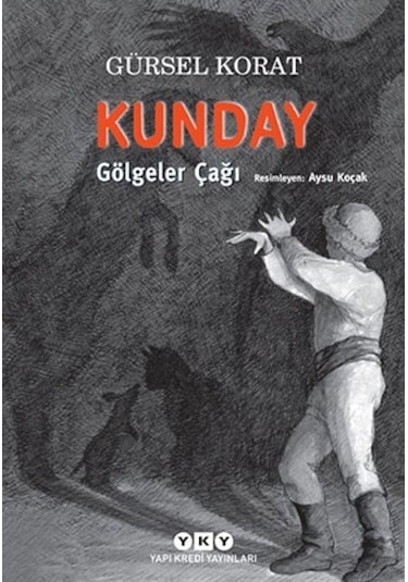 Kunday Gölgeler Çağı - Gürsel Korat - Yapı Kredi Yayınları