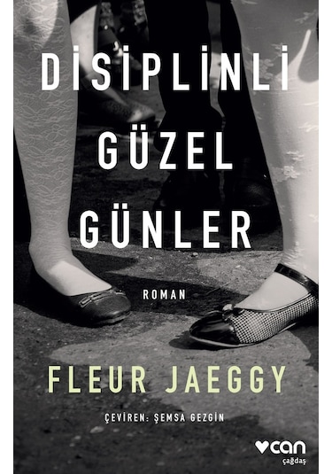 Disiplinli Güzel Günler  - Fleur Jaeggy - Can Yayınları