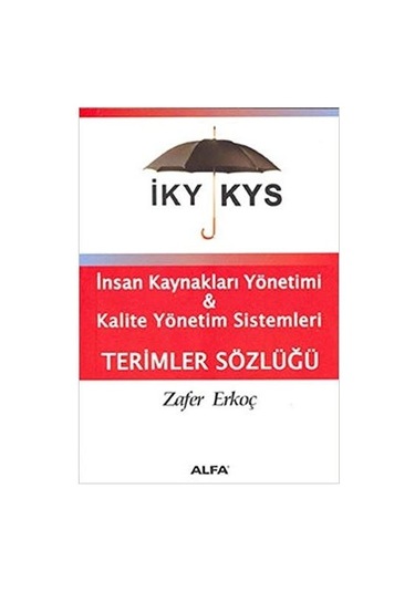 İKY ve KYS Terimleri Sözlüğü - Zafer Erkoç - Alfa Yayıncılık