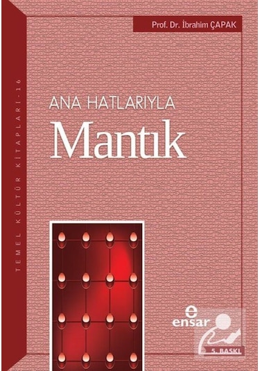 Anahatlarıyla Mantık / Dr. Ibrahim Çapak / Dr. Ibrahim Çapak 9786055309275