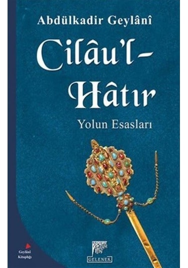 Cilau'l Hatır Yolun Esasları / Seyyid Abdülkadir Geylani 9789758861972