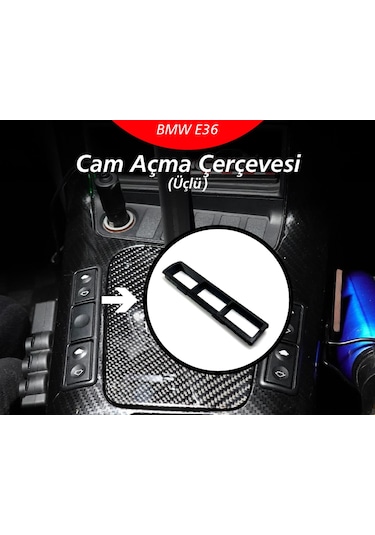 Bmw E36 Cam Açma Çerçevesi Üçlü