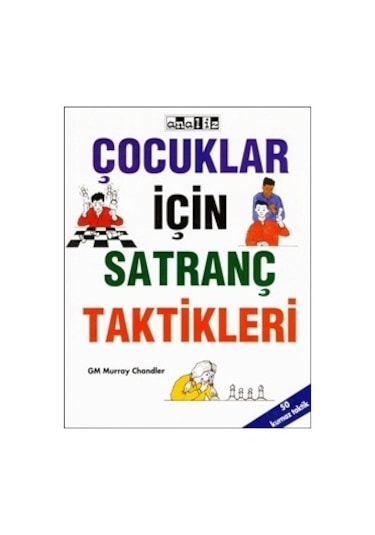 Çocuklar İçin Satranç Taktikleri - Murray Chandler