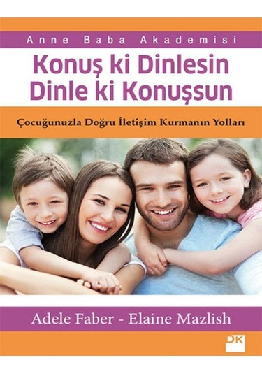 Konuş ki Dinlesin Dinle ki Konuşsun - Elaine Mazlish - Adele Faber - Doğan Kitap
