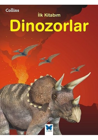 Collins İlk Kitabım-Dinozorlar- Mavi Kelebek
