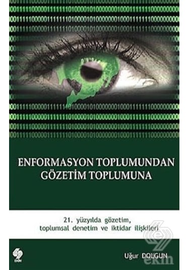 Enformasyon Toplumundan Gözetim Toplumuna- Ekin Basım Yayın