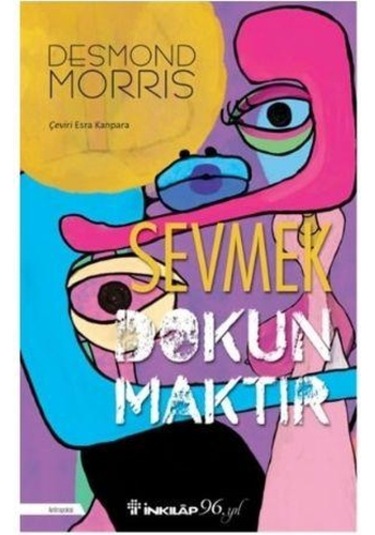 Sevmek Dokunmaktır - Desmond Morris - İnkılap Kitabevi