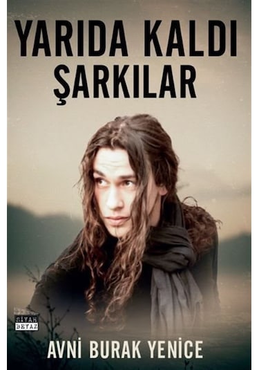 Yarıda Kaldı Şarkılar & Avni Burak Yenice Anısına / Avni Burak...