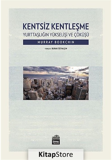 Kentsiz Kentleşme / Murray Bookchin