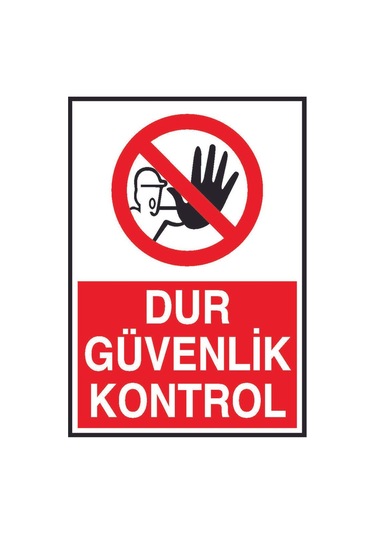 Dur Güvenlik Kontrol Yazılı Metal Uyarı Levhası