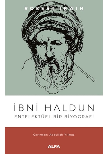 İbni Haldun - Entelektüel Bir Biyografi - Robert İrwin - Alfa Yayıncılık
