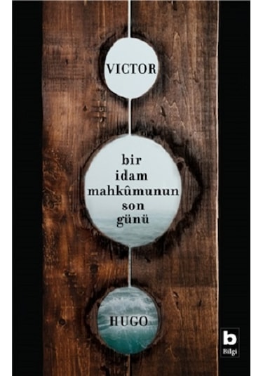 Bir İdam Mahkumunun Son Günü - Victor Hugo - Bilgi Yayınevi