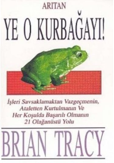 Ye O Kurbağayı! - Arıtan Yayınevi - Brian Tracy