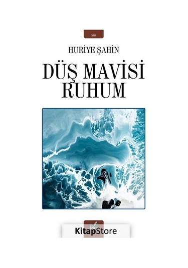 Düş Mavisi Ruhum - Huriye Şahin - İzan Yayıncılık