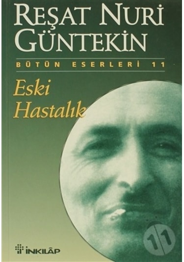 Eski Hastalık - Reşat Nuri Güntekin - İnkılap Kitabevi