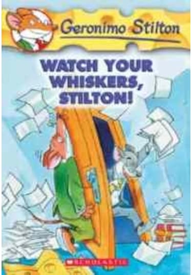 Whatch Your Whiskers. Stilton! Geronimo Stilton 17