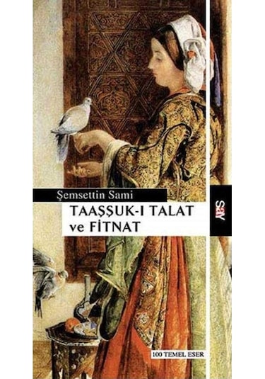Taaşşuk-ı Talat Ve Fitnat: 100 Temel Eser - Şemseddin Sami