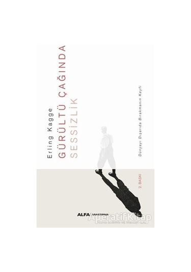 Gürültü Çağında Sessizlik - Erling Kagge - Alfa Yayıncılık