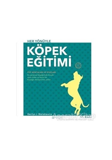 Her Yönüyle Köpek Eğitimi - Gerilyn J. Bielakiewicz - Akılçelen Kitaplar