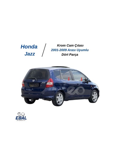 Ebal Otomotiv Honda Jazz Krom Cam Çıtası 4 prç. 2001 Üzeri P. Çelik
