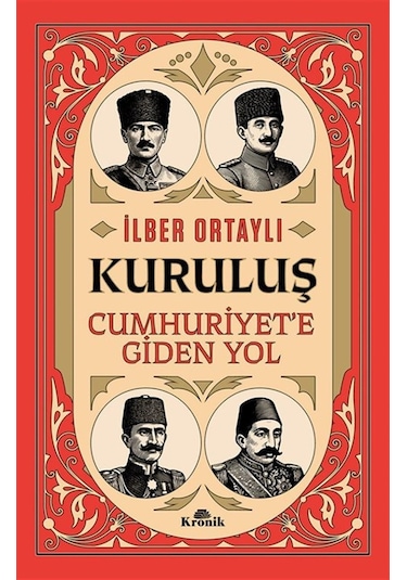 Kuruluş & Cumhuriyet'e Giden Yol / Prof. Dr. İlber Ortaylı