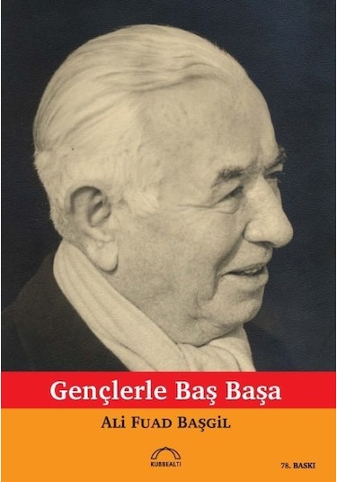 Gençlerle Başbaşa - Ali Fuad Başgil - Kubbealtı Neşriyatı