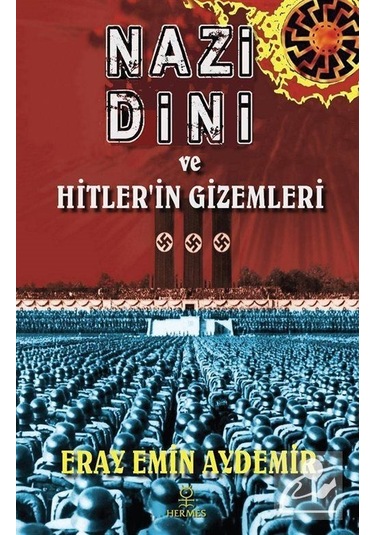 Nazi Dini ve Hitler'In Gizemleri / Eray Emin Aydemir