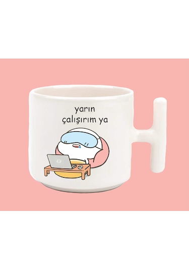 Yarın Çalışırım Ya Baskılı T Kulplu Latte Kupa Bardak